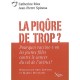 La Piqure De Trop ? , Pourquoi Vaccine-t-on Les Jeunes Filles Contre Le Cancer De L'uterus ?pre - Catherine Riva , Jean-pierre 