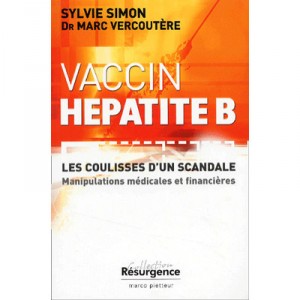 Vaccin Hepatite B , Coulisses D'un Scandale - Sylvie Simon , Marc Vercoutere