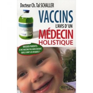 Vaccins , L'avis D'un Medecin Holistique - Christian Tal Schaller