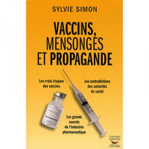 Vaccins, Mensonges Et Propagande - Sylvie Simon