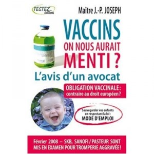 Vaccins , On Nous Aurait Menti ? , L'avis D'un Avocat - Jean-pierre Joseph