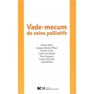 Vade-mecum De Soins Palliatifs - Etienne Rivier , Jacques-antoine Plister , Dorette Frueh , Claire-lise Boyard , Yvan Bourgeois
