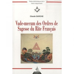 Vade Mecum Des Ordres De Sagesse Du Rite Francais - Claude Darche