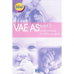 Vae As , Livret 2 , Guide Pratique Et Methodologique - Chatherine Guilbert-laval , Jean-marc Gouacide