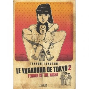 Le Vagabond De Tokyo T.2 , Tender Is The Night - Takashi Fukutani