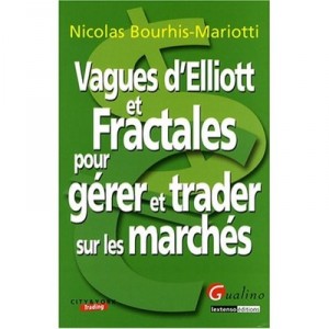 Vagues D'elliott Et Fractales Pour Gerer Et Trader Sur Les Marches Financiers - Nicolas Bourhis-mariotti