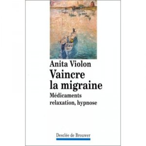 Vaincre La Migraine, Medicaments Relaxation Hypnose - Anita Violon