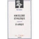 Sorcellerie Et Politique En Afrique , La Viande Des Autres - Peter Geschiere