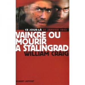 Vaincre Ou Mourir A Stalingrad - William Craig