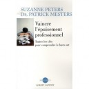 Vaincre L'epuisement Professionnel , Toutes Les Cles Pour Comprendre Le Burn-out - Suzanne Peters , Patrick Mesters