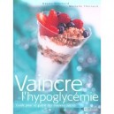 Vaincre L'hypoglycemie , Guide Pour Se Guerir Des Mauvais Sucres - Odette Bouchard , Murielle Theriault