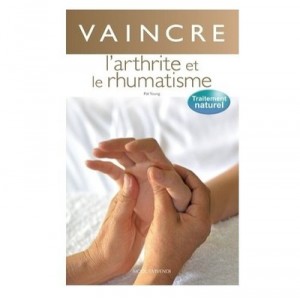 Vaincre Naturellement L'arthrite Et Le Rhumatisme - Pat Young