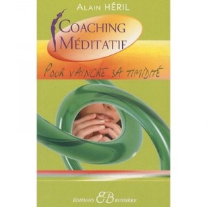 Coaching Meditatif Pour Vaincre Sa Timidite - Alain Heril