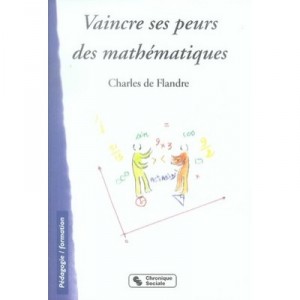Vaincre Ses Peurs Des Mathematiques - Charles De Flandre