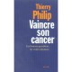 Vaincre Son Cancer , Les Bonnes Questions, Les Vraies Reponses - Thierry Philip