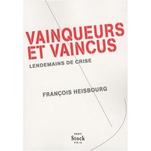 Vainqueurs Et Vaincus , Lendemains De Crise - Francois Heisbourg
