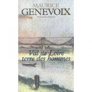 Val De Loire, Terre Des Hommes - Maurice Genevoix
