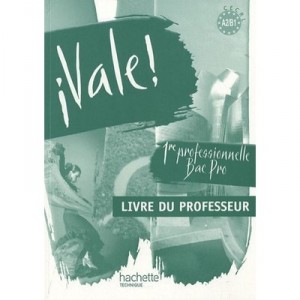 Vale, Espagnol , 1ere Professionnelle Bac Pro , A2/b1, Livre Du Professeur (edition 2010) - Martinez , Carinola , Sesboue