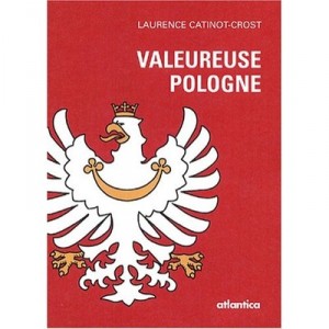 Valeureuse Pologne - Laurence Catinot-crost