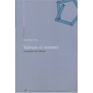 Valeurs Et Normes , La Question De L'ethique - Jean-marc Ferry