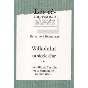 Vallaloid Au Siecle D'or , Une Ville De Castille Et Sa Campagne Au 16eme Siecle - Bartolome Bennassar