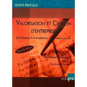 Valorisation Et Cession D'entreprise , De L'intention A La Finalisation, De La Valeur Au Prix - Sebastien Dossogne