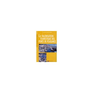 La Valorisation  touristique Des Ports De Plaisance - Collectif