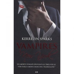 Vampires A New York T.2 , Les Morts-vivants Peuvent-ils Trouver Le Veritable Amour Dans Une Telerealite ? - Kerrelyn Sparks