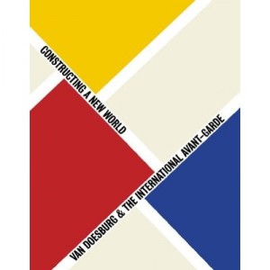 Van Doesburg And The International Avant Garde Constructing A New World /anglais - Fabre Gladys
