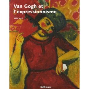 Van Gogh Et L'expressionnisme - Jill Lloyd