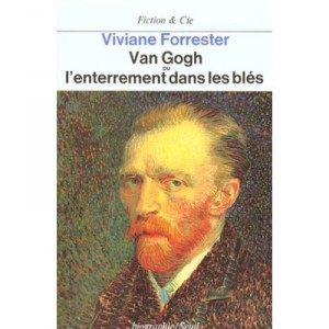 Van Gogh Ou L'enterrement Dans Les Bles - Viviane Forrester