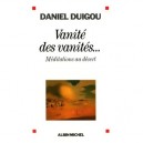 Vanite Des Vanites... Meditations Au Desert - Daniel Duigou