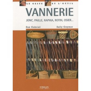 Vannerie , Jonc, Paille, Raphia, Rotin, Osier... - Gabriel Goymer