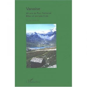 Vanoise , 40 Ans De Parc National , Bilan Et Perspectives - Lionel Laslaz