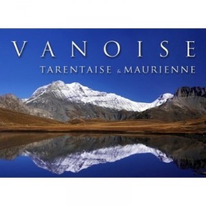 Vanoise Tarentaise Et Maurienne - Favre Carole , Denis Favre