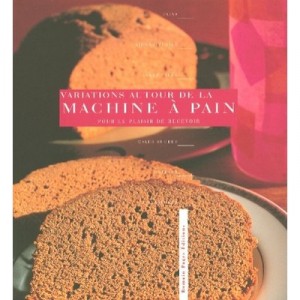 Variations Autour De La Machine A Pain - Rebecca Pugnale