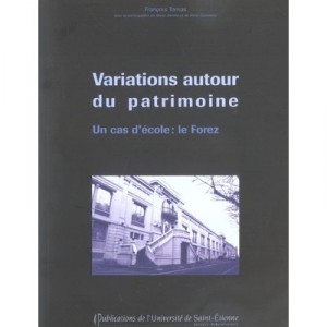 Variations Autour Du Patrimoine , Un Cas D'ecole : Le Forez - Francois Tomas