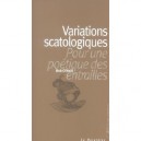 Variations Scatologiques , Pour Une Poetique Des Entrailles - Bob O'neill