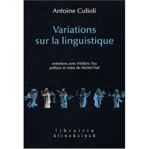 Variations Sur La Linguistique - Antoine Culioli , Frederic Fau