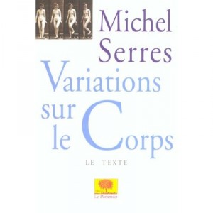 Variations Sur Le Corps - Michel Serres