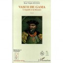 Vasco De Gama , L'orgueil Et La Blessure - Rene Virgile Duchac