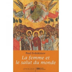 La Femme Et Le Salut Du Monde - Paul Evdokimov