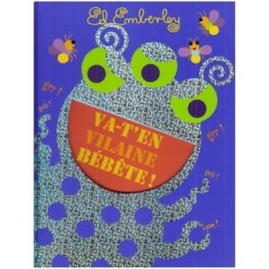Va-t-en Vilaine Bebete ! - Ed Emberley