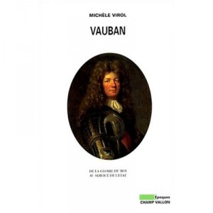 Vauban , De La Gloire Du Roi Au Service De L'etat - Michele Virol
