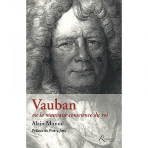 Vauban Ou La Mauvaise Conscience Du Roi - Alain Monod