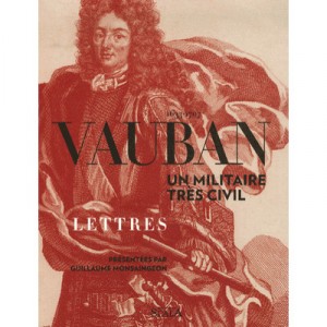 Vauban, Un Militaire Tres Civil - Guillaume Monsaingeon