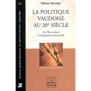 La Politique Vaudoise Au 20 Siecle , De L'etat Radical A L'emiettement Du Pouvoir - Olivier Meuwly