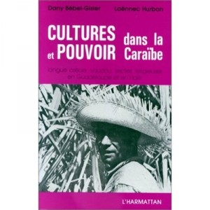 Cultures Et Pouvoir Dans Caraibe - Bebel Gisler