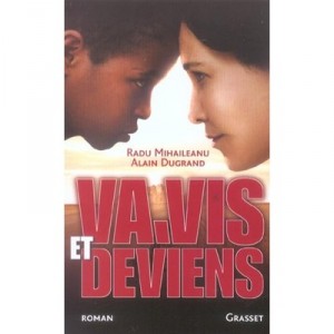 Va, Vis Et Deviens - Radu Mihaileanu , Alain Dugrand