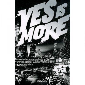 Yes Is More , Une Bande Dessinee Sur L'evolution Architecturale - Bjarke Ingels Group